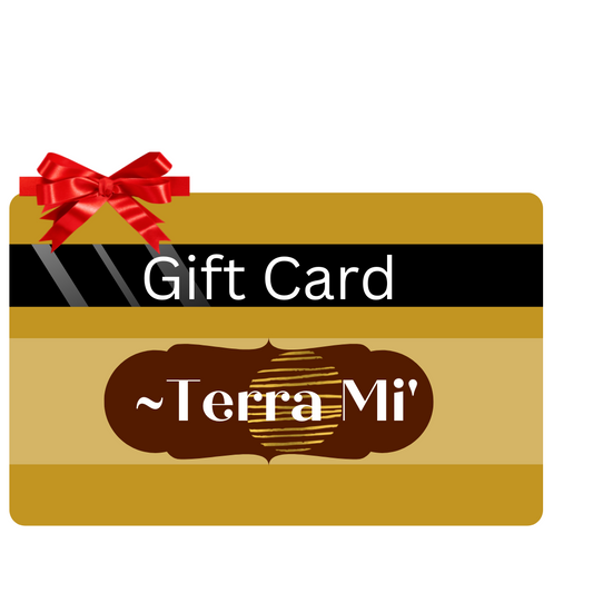 ~Terra Mi' Gift Card the Ultimate Present